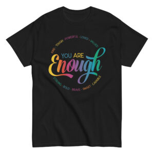 You Are Enough Unisex T-Shirt